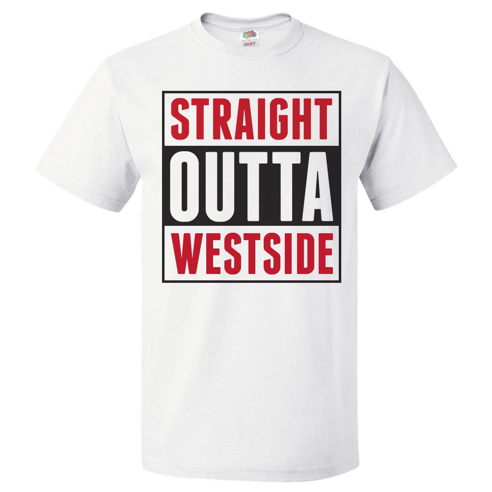 Westside T-Shirt - Straight Outta Westside Shirt Westside T-Shirt - Straight Outta Westside Shirt